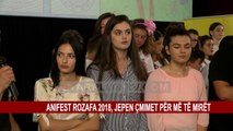 ANIFEST ROZAFA 2018, JEPEN ÇMIMET PËR MË TË MIRËT