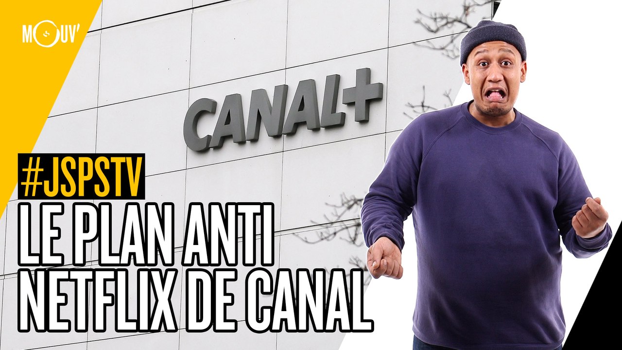 Je sais pas si t’as vu... Le plan "anti-Netflix" de Canal + #JSPSTV