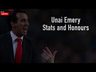 What Has Unai Emery Won &  What Are His Stats?