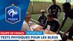 Equipe de France : matinée de tests pour les Bleus