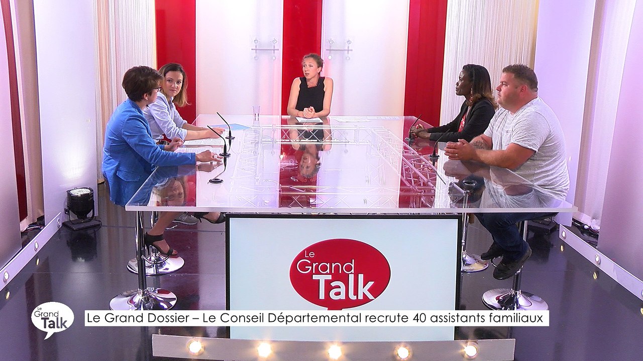 Le Grand Talk  - 24/05/2018 Partie 2 - Le Grand Dossier - Le Conseil Départemental recrute 40 assistants familiaux