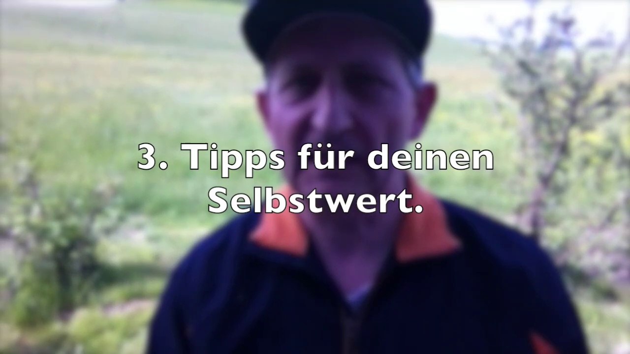 Zu Selbstwert 3 wichtige Tipps
