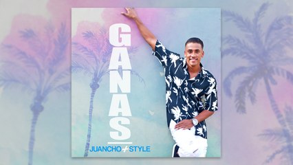 Juancho Style - Ganas - Audio Oficial