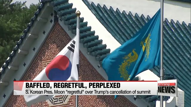 S. Korea's Moon baffled, perplexed by Trump's cancellation of Singapore Summit with N. Korea's Kim Jong-un