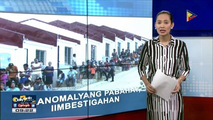 Maanomalyang pabahay para sa mga biktima ng kalamidad, iniimbestigahan