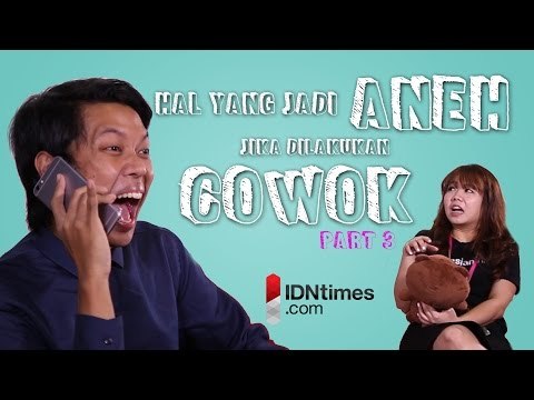 Hal yang Jadi Aneh Kalo Dilakukan Cowok feat. Bayu Skak │IDNtimes.com
