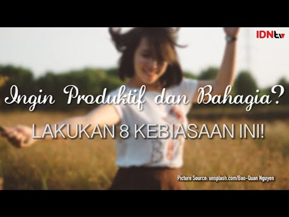Ingin Produktif dan Bahagia? Lakukan 8 Kebiasaan Ini
