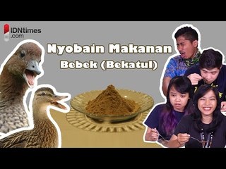 Food Test: Nyobain Makanan Bebek (Bekatul) │IDNtimes.com