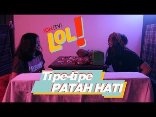 Tipe-Tipe Patah Hati | IDN TV LOL!