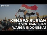 Kenapa Suriah Jadi Tujuan Jihad Warga Indonesia?