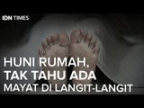 Huni Rumah, Tak Tahu ada Mayat di Langit-Langit