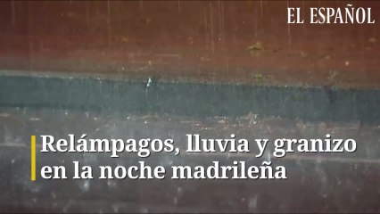 Impresionante noche pasada por agua y relámpagos en Madrid