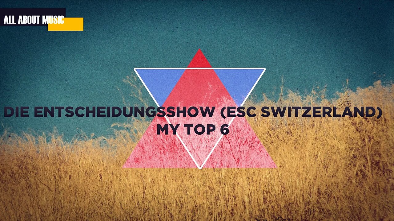 Eurovision Switzerland 2017 | My top 6 + comments (Die Entscheidungsshow)