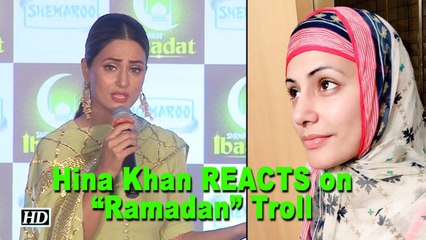 Hina Khan REACTS on “Ramadan” Troll: Social Media is FACELESS