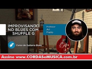 Guitarra Blues - Improvisando no Blues com Shuffle G - Cordas e Música