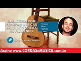 Violão Flamenco - Exercícios com Técnicas Básicas para Mão Direita - Cordas e Música