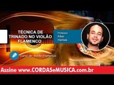 Violão Flamenco - Técnica do Trinado  - Cordas e Música