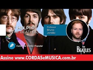 Help! - The Beatles (AULA DE VIOLÃO POPULAR) - Cordas e Música