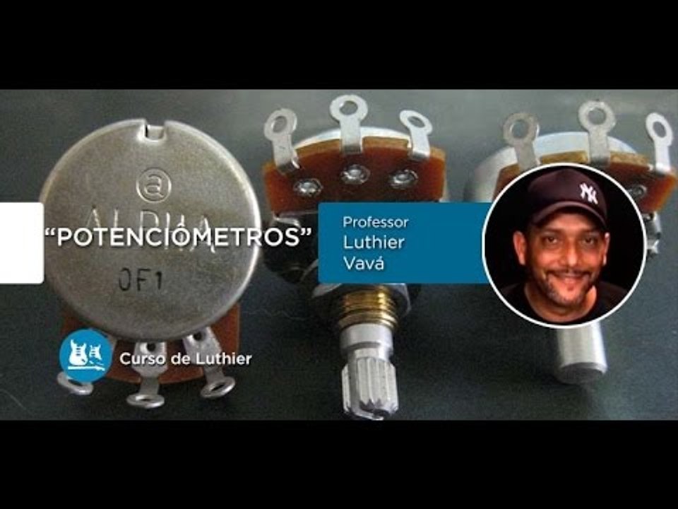 Luthier - Potenciômentros (AULA GRATUITA) - Cordas e Música