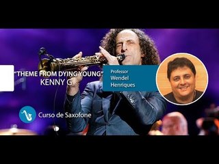 Kenny G - Theme from Dying Young (AULA DE SAXOFONE) - Cordas e Música