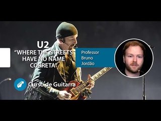 U2 - Where The Streets Have No Name Correto (AULA DE GUITARRA)