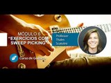 Exercícios com Sweep Picking na Guitarra (GUITARRA MÓDULO 6) - Cordas e Música