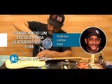 Luthier - Fabricando um Escudo de Guitarra Parte 3 (Final) - Cordas e Música