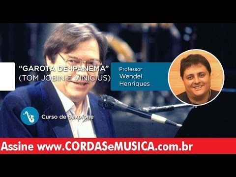 Garota de Ipanema - Tom Jobim e Vinicius (AULA DE SAXOFONE) - Cordas e Música