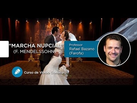 Marcha Nupcial - Mendelssohn (AULA GRATUITA de Violão Clássico) - Cordas e Música