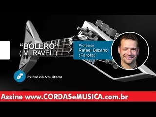 Bolero - M. Ravel (AULA DE GUITARRA) - Cordas e Música