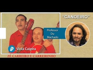 Canoeiro - Zé Carreiro e Carreirinho  - AULA DE VIOLA CAIPIRA