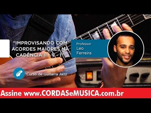 Guitarra Jazz - Improvisando com Acordes Maiores na Cadência II V I - Cordas e Música