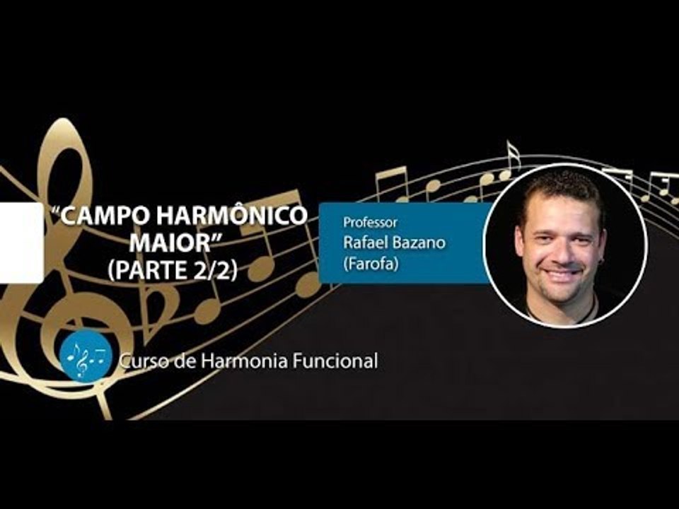 Harmonia Funcional - Campo Harmônico Maior - Parte 2/2 (AULA GRATUITA)