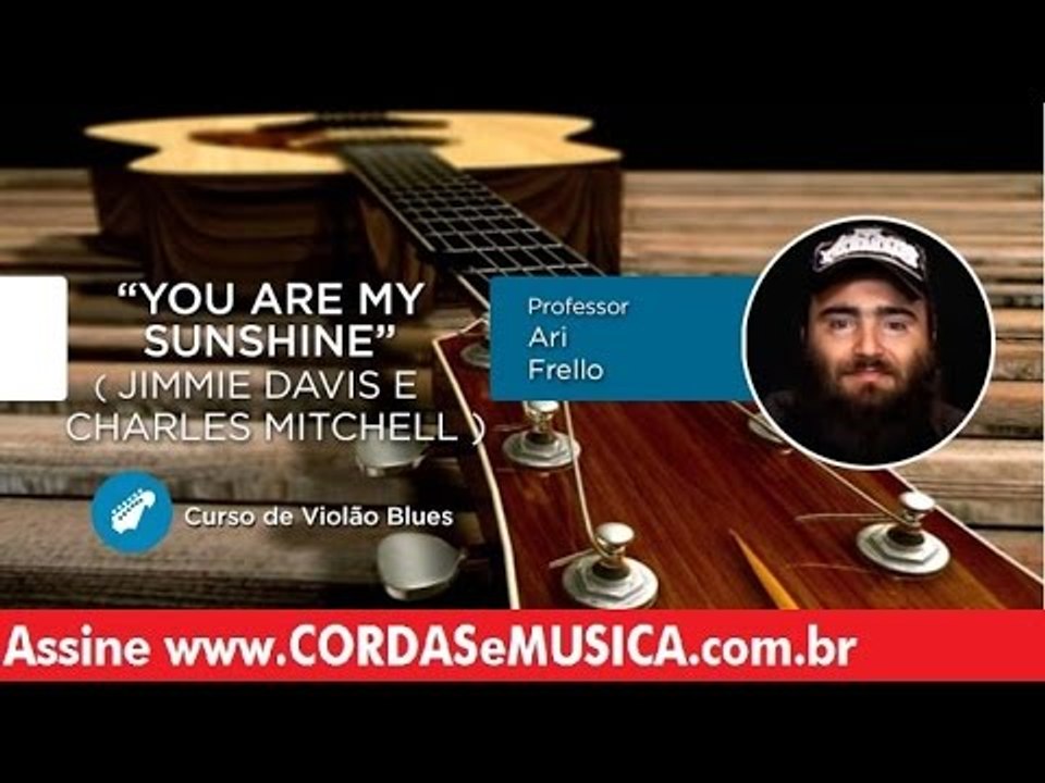 You are my sunshine (AULA DE VIOLÃO BLUES) - Cordas e Música