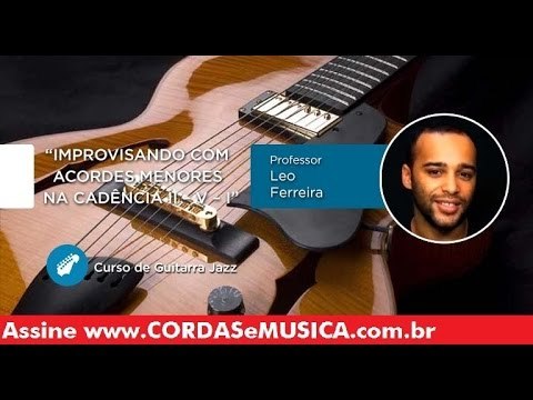 Guitarra Jazz - Improvisando com Acordes Menores na Cadência II – V – I - Cordas e Música