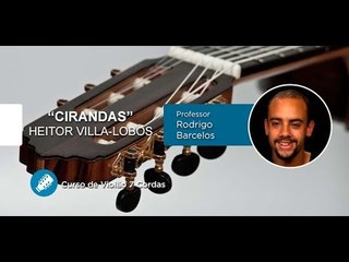 Cirandas de Heitor Villa-lobos (VIOLÃO DE 7 CORDAS) - Cordas e Música