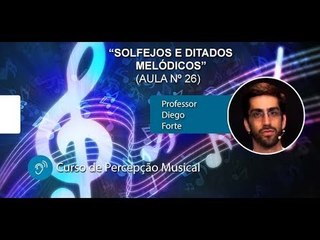 Percepção Musical - Solfejos e Ditados Melódicos (Aula 26)