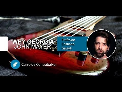 John Mayer - Why Georgia - AULA DE CONTRABAIXO