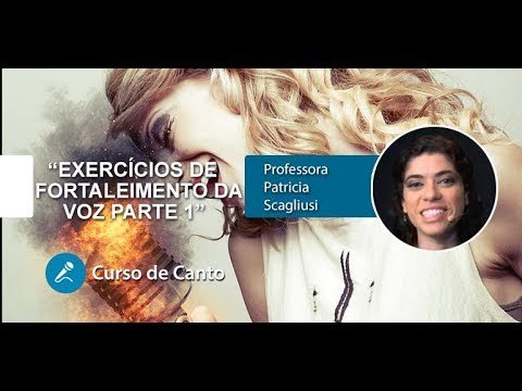 Aula de Canto – Exercícios de Fortalecimento da Voz – Parte 2 (Aula 19)