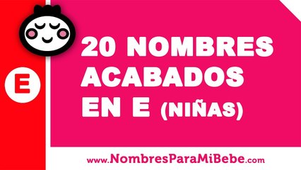 20 nombres para niñas terminados en E - los mejores nombres de bebé - www.nombresparamibebe.com