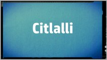 Significado Nombre CITLALLI - CITLALLI Name Meaning