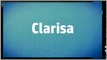 Significado Nombre CLARISA - CLARISA Name Meaning