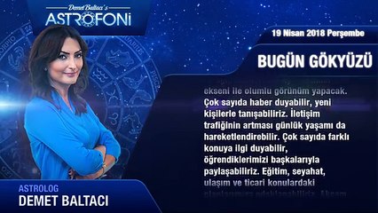 19 Nisan 2018 Perşembe, Günlük Burç Yorumu, Demet Baltacı.