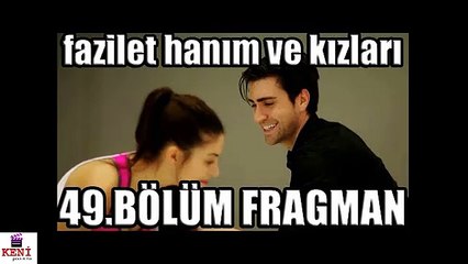 Fazilet Hanım Ve Kızları 49. Bölüm Fragman Özeti