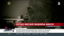 Üstad mezarı başında anıldı