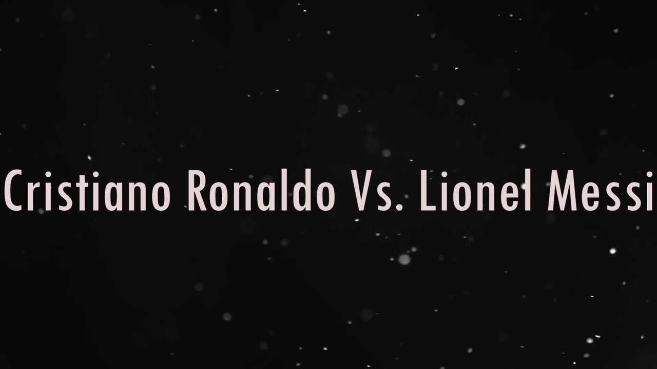 Full Movie -Battle Of Years | Cristiano Ronaldo Vs. Lionel Messi | Year By Year Comparison 2002 - 2018