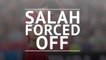Breaking News Alert - Salah forced off