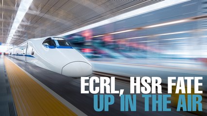 NEWS: ECRL, HSR fate up in the air