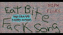 EAT_BITE_FACK_SONG!(ValbyCover NSFW DIRTY)