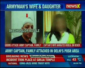 Download Video: Goons threatened family of dire consequences; army captain, family attacked in Delhi's posh area